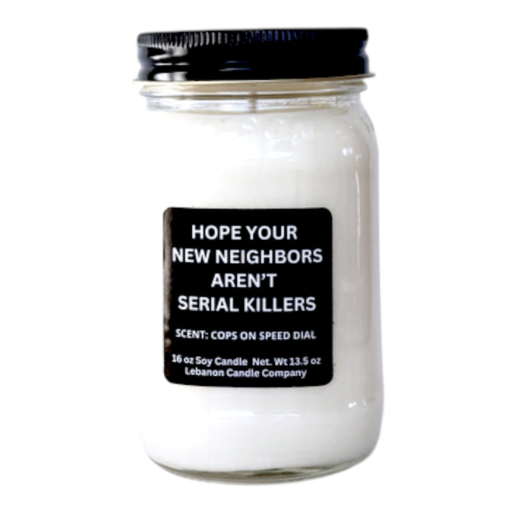 Hope Your New Neighbors Aren't Serial Killers Funny Candle